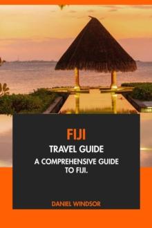 Fiji Travel Guide: A Comprehensive Guide to Fiji