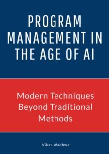 Program Management in the Age of AI : Program Management in the Age of AI Vol 1, #1