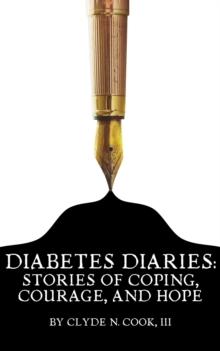 Diabetes Diaries: Stories of Coping, Courage, and Hope