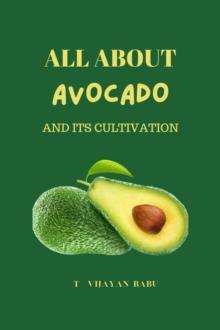 All About Avocado and its Cultivation