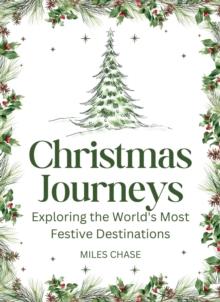 Christmas Journeys: Exploring the World's Most Festive Destinations