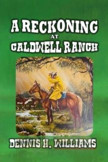 Reckoning at Caldwell Ranch