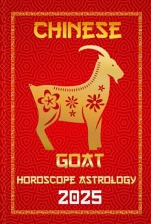 Goat Chinese Horoscope 2025 : Chinese Horoscopes & Astrology Secrets for 2025, #8