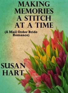 Making Memories a Stitch at a Time (A Mail Order Bride Romance)