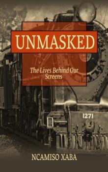 Unmasked: The Lives Behind Our Screens : African Series, #1