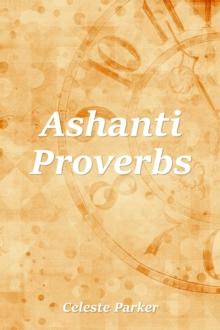 Ashanti Proverbs : Proverbs, #1