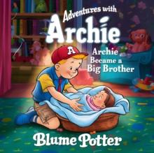 Archie Became A Big Brother : Adventure With Archie, #3