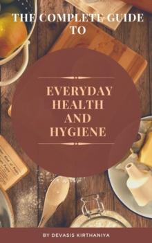 complete guide to Everyday Health and Hygiene