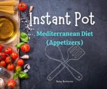 Instant Pot Cookbook: Mediterranean Diet (Appetizers )