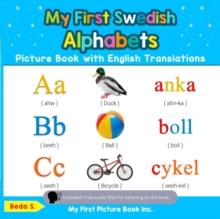 My First Swedish Alphabets Picture Book with English Translations : Teach & Learn Basic Swedish words for Children, #1