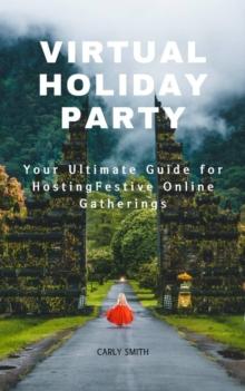 Virtual Holiday Party : Your Ultimate Guide for Hosting Festive Online Gatherings