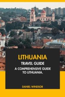 Lithuania Travel Guide: A Comprehensive Guide to Lithuania