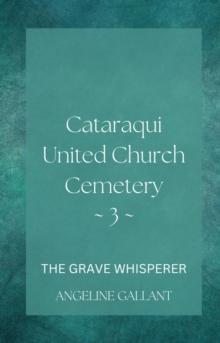 Cataraqui United Church Cemetary 3 : The Grave Whisperer