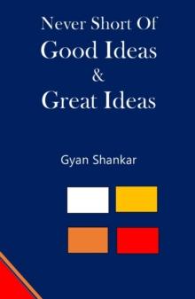 Never Short of Good Ideas & Great Ideas