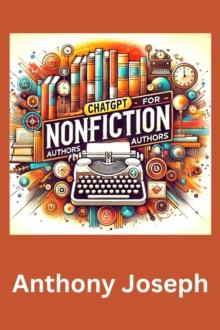 ChatGPT For Nonfiction Authors - Leveraging AI for Impactful Writing : Series 1