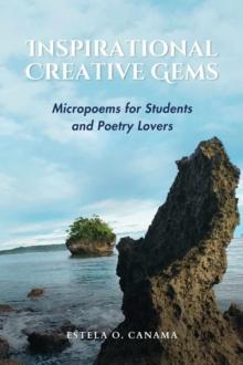 Inspirational Creative Gems: Micropoems for Students and Poetry Lovers