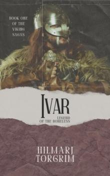 Ivar: Legend of the Boneless : Viking Sagas, #1