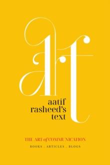 ART: Aatif Rasheed's Text Art of Communication: Books, Blogs, Articles