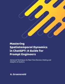 Mastering Spatiotemporal Dynamics in ChatGPT: A Guide for Prompt Engineers