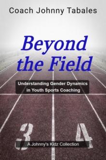 Beyond the Field: Understanding Gender Dynamics in Youth Sports Coaching