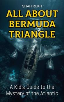 All About Bermuda Triangle: A Kid's Guide to the Mystery of the Atlantic : Educational Books For Kids, #15