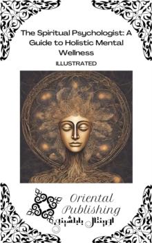 Spiritual Psychologist A Guide to Holistic Mental Wellness