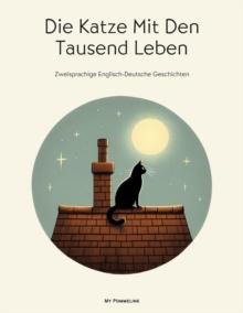 Die Katze Mit Den Tausend Leben: Zweisprachige Englisch-Deutsche Geschichten