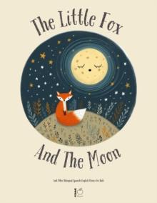 Little Fox And The Moon And Other Bilingual Spanish-English Stories for Kids