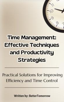 Time Management: Effective Techniques and Productivity Strategies : Motivation, #1