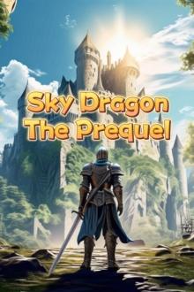 Sky Dragon the Prequel : ??