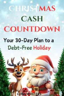 Christmas Cash Countdown : Your 30-Day Plan to a Debt-Free Holiday