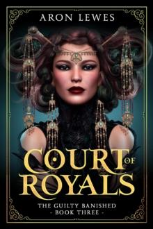 Court of Royals : The Guilty Banished, #3