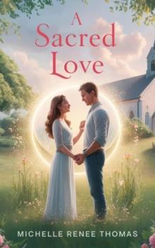 Sacred Love : Christian fiction, #6