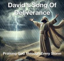 David's Song Of Deliverance Praising God Through Every Storm