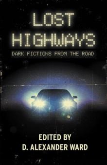 Lost Highways: Dark Fictions From the Road