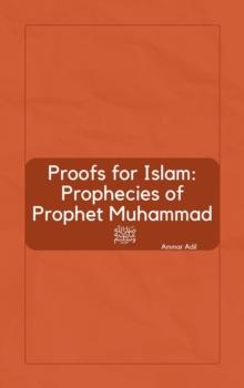 Proofs for Islam: Prophecies of Prophet Muhammad ?