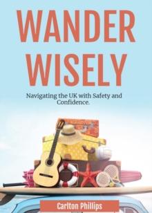 Wander Wisely: Navigating the UK with Safety and Confidence