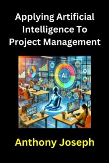 Applying Artificial Intelligence To Project Management