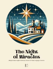 Night of Miracles Bilingual Italian-English Christmas Stories for Italian Language Learners