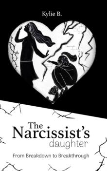 Narcissist's Daughter- From Breakthrough to Breakdown