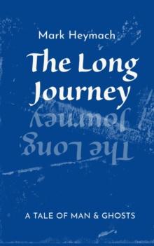 Long Journey - A Tale Of Man And Ghosts : The Long Journey, #1