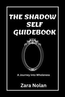 Shadow Self Guidebook: A Journey Into Wholeness