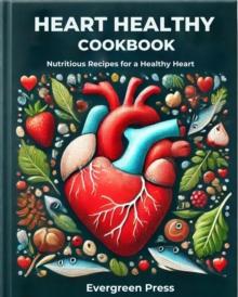 Heart Healthy Cookbook: Nutritious Recipes for a Healthy Heart