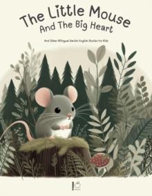 Little Mouse And The Big Heart: And Other Bilingual Danish-English Stories for Kids