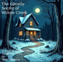 Ghostly Secret of Willow Creek