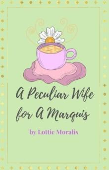 Peculiar Wife for A Marquis : 1