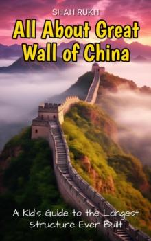 All About Great Wall of China: A Kid's Guide to the Longest Structure Ever Built : Educational Books For Kids, #7