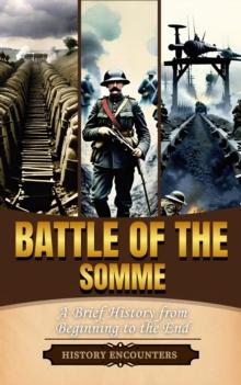 Battle of the Somme: A Brief Overview from Beginning to the End