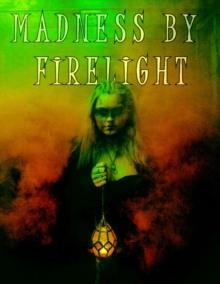 Madness by Firelight : Enter Madness, #4