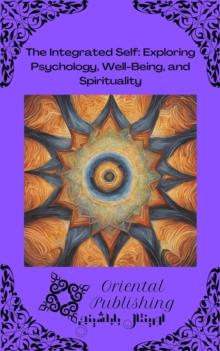 Integrated Self Exploring Psychology, Well-Being, and Spirituality